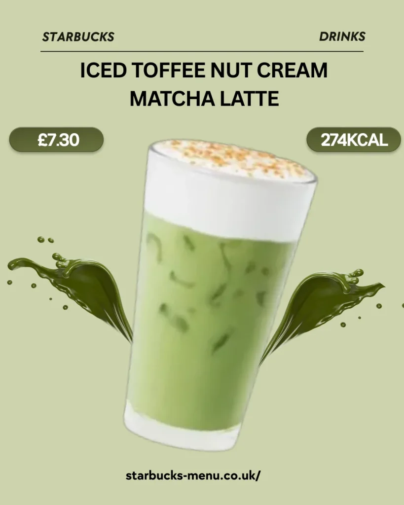 Iced Toffee Nut Cream Matcha Latte Price Starbucks UK